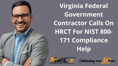 Virginia Federal Government Contractor Calls On HRCT For NIST 800-171 Compliance Help